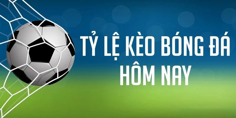 Cập Nhật Tỷ Lệ Kèo Hôm Nay Có Tại Trang Cá Cược Nhà Cái 6 ty le keo hom nay 4