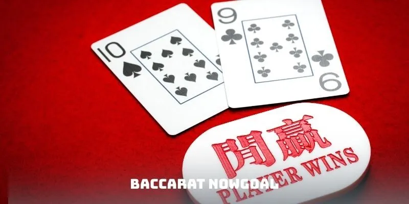 Baccarat Nowgoal - Trò Chơi Casino Giúp Nhận X10 Khoản Vốn