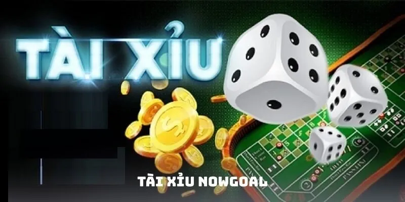 Tài Xỉu Nowgoal - Lựa Chọn Cửa Cược Phù Hợp Để Giành Chiến Thắng